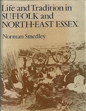 Immagine del venditore per Life & Tradition in Suffolk and North-East Essex venduto da Chaucer Head Bookshop, Stratford on Avon