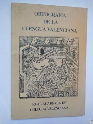 ORTOGRAFIA DE LA LLENGUA VALENCIANA DE LA REAL ACADEMIA DE CULTURA VALENCIANA