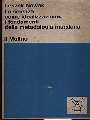 Imagen del vendedor de La scienza come idealizzazione: i fondamenti della metodologia marxiana a la venta por Librodifaccia