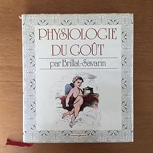 Seller image for Physiologie du got, ou mditations de gastronomie transcendante. Ouvrage thorique, historique et  l'ordre du jour ddi aux gastronomes parisiens par un professeur membre de plusieurs socits savantes for sale by Les bouquins d'Alain