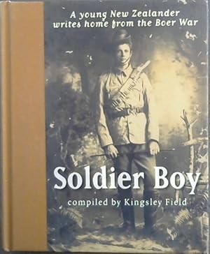 Imagen del vendedor de Soldier Boy: A Young New Zealander Writes Home from the Boer War a la venta por Chapter 1