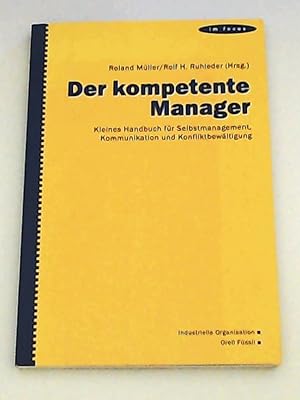 Immagine del venditore per Der kompetente Manager: Kleines Handbuch fr Selbstmanagement, Kommunikation und Konfliktbewltigung venduto da Leserstrahl  (Preise inkl. MwSt.)