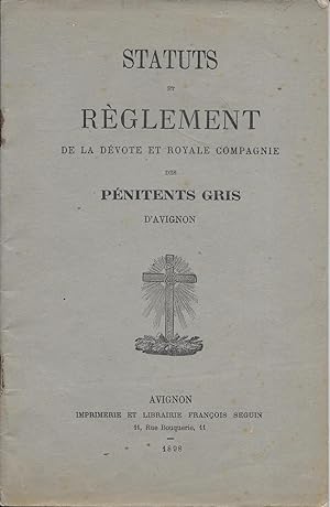 Statuts et règlement de la dévote et royale compagnie des Pénitents gris d'Avignon.