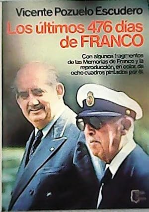 Bild des Verkufers fr Los ltimos 476 das de Franco. Con algunos fragmentos de las Memorias de Franco y la reproduccin, en color, de ocho cuadros pintados por l. zum Verkauf von Librera y Editorial Renacimiento, S.A.