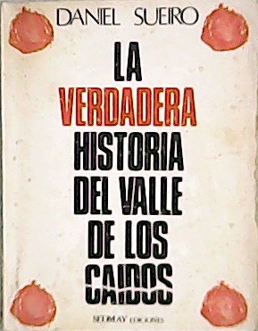 Seller image for La verdadera historia del valle de los cados. for sale by Librera y Editorial Renacimiento, S.A.