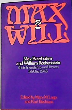 Image du vendeur pour Max and Will: Max Beerbohm and William Rothenstein, their friendship and letters, 1893-1945 mis en vente par Librera y Editorial Renacimiento, S.A.