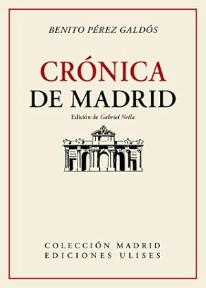 Imagen del vendedor de Crnica de Madrid. Edicin de Gabriel Neila. Prlogo de Alberto Ghiraldo Segn se desprende de estas pginas, Crnica de Madrid constituye un documento nico para reconstruir la primera parte de una admirable vida y recrearse en un sentido homenaje a la ciudad de Madrid, una de las grandes protagonistas de su obra. Para los lectores de la obra de Galds, resultar curioso paladear la prosa juvenil de esta Crnica de Madrid, siempre armnica con el ambiente y los personajes que lo pueblan. Ya en su poca el escritor espaol Max Aub afirm que: Galds asuma el espectculo del pueblo llano, al estilo de Lope de Vega, y se lo entregaba a los lectores artsticamente transformado, gracias a su sentido de la intuicin sereno, profundo y total de la realidad. a la venta por Librera y Editorial Renacimiento, S.A.