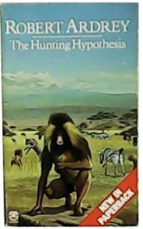 Seller image for The Hunting Hypothesis. A personal conclusion concerning the evolutionary nature of man. for sale by Librera y Editorial Renacimiento, S.A.