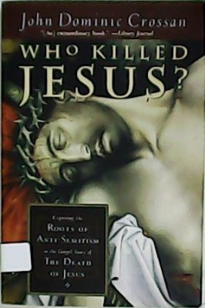 Seller image for Who killed Jesus?. Exposing the Roots of anti-semitism in the Gospel Story of The Death of Jesus. for sale by Librera y Editorial Renacimiento, S.A.