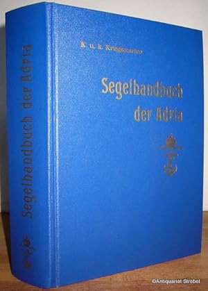 Segelhandbuch der Adria. Herausgegeben vom Hydrographischen Amte der K. und K. Kriegsmarine. (Bea...