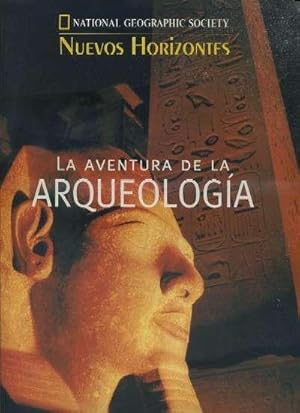 LA AVENTURA DE LA ARQUEOLOGIA. NUEVOS HORIZONTES. NATIONAL GEOGRAPHIC SOCIETY.