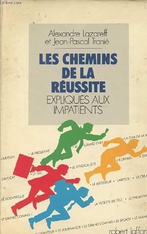 Bild des Verkufers fr Les chemins de la russite expliqus aux impatients zum Verkauf von Le-Livre