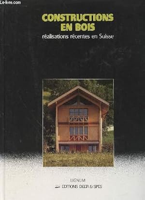 Bild des Verkufers fr Construction en bois : ralisations rcentes en Suisse zum Verkauf von Le-Livre