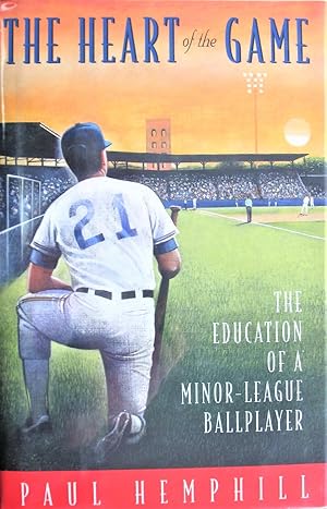 The Heart of the Game. the Education of a Minor-League Ballplayer