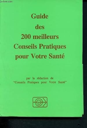 Seller image for Guide des 200 meilleurs Conseils Pratiques pour votre sant for sale by Le-Livre