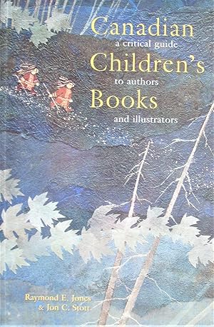 Canadian Children's Books. a Critical Buide to Authors and Illustrators