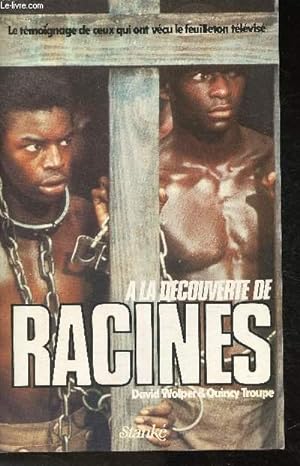 Seller image for A la dcouverte de Racines- Le tmoignage de ceux qui ont vcu le feuilleton tlvis for sale by Le-Livre