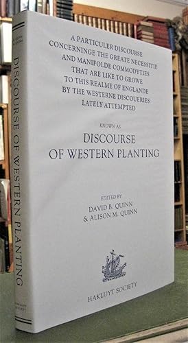 Seller image for DISCOURSE OF WESTERN PLANTING. A Particular Discourse Concerning The Greate Necessitie And Manifold Commodyties That Are Like To Growe To This Realme Of Englande By The Westerne Discoueries Lately Attempted, Written In The Yere 1584, By Richard Hackluyt for sale by Edinburgh Books