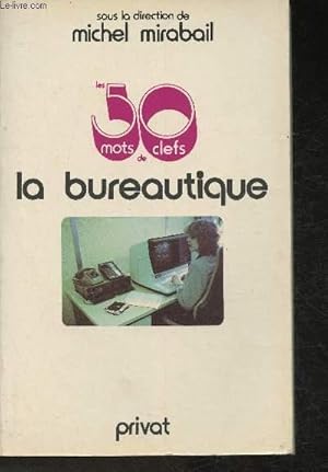 Bild des Verkufers fr Les 50 mots clefs de la bureautique (Collection "Les cinquante mots clefs") zum Verkauf von Le-Livre