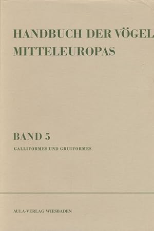 Seller image for Handbuch der Vgel Mitteleuropas, 14 Bde. in Tl.-Bdn., Reg.-Bd. u. Kompendium, Bd.5, Galliformes und Gruiformes. for sale by Antiquariat Bernhardt
