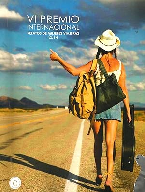Image du vendeur pour VI Premio Internacional. Relatos de Mujeres Viajeras. 2014 mis en vente par Libros Sargantana