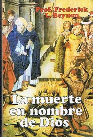 Imagen del vendedor de LA MUERTE EN NOMBRE DE DIOS. Teora y prcticas de la Inquisicin. a la venta por Librera Torren de Rueda