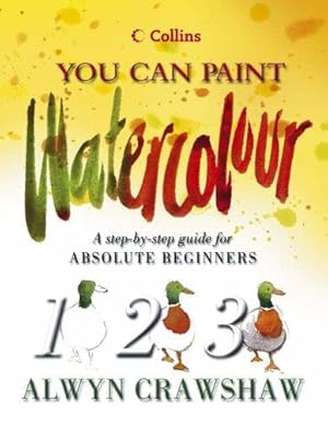 Seller image for Watercolour: A Step-By-Step Guide for Absolute Beginners for sale by Libros Sargantana