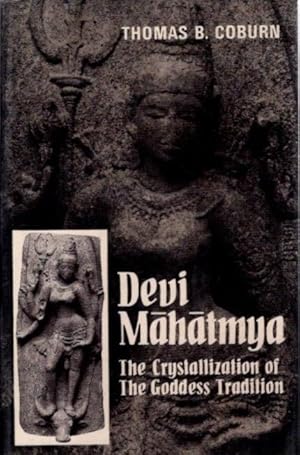 DEVI-MAHATMYA: The Crystallization of the Goddess Tradition