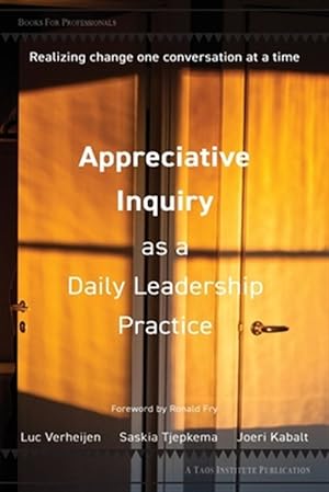 Imagen del vendedor de Appreciative Inquiry as a Daily Leadership Practice: Realizing Change One Conversation at a Time a la venta por GreatBookPrices