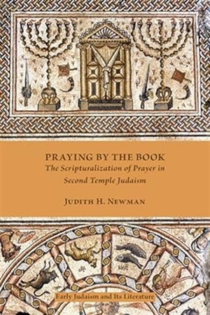 Seller image for Praying by the Book: The Scripturalization of Prayer in Second Temple Judaism for sale by GreatBookPrices