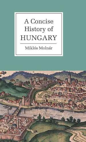 Imagen del vendedor de Concise History of Hungary a la venta por GreatBookPrices