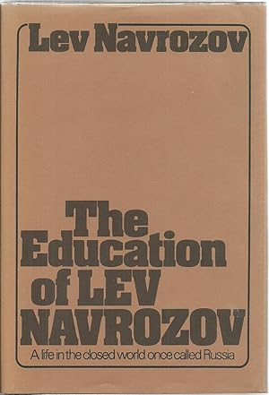 Seller image for The Education of Lev Navrozov: A Life in the closed world once called Russia for sale by Sabra Books