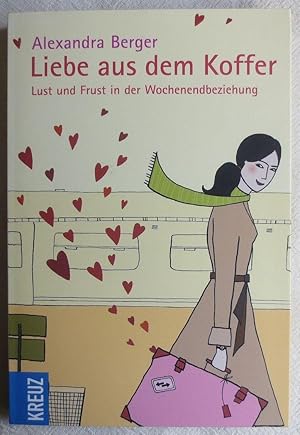 Liebe aus dem Koffer : Lust und Frust in der Wochenendbeziehung