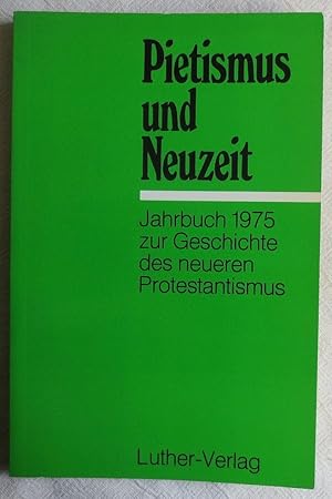 Imagen del vendedor de Pietismus und Neuzeit : Jahrbuch 1975 zur Geschichte des neueren Protestantismus ; Pietismus und Neuzeit : ein Jahrbuch zur Geschichte des neueren Protestantismus a la venta por VersandAntiquariat Claus Sydow