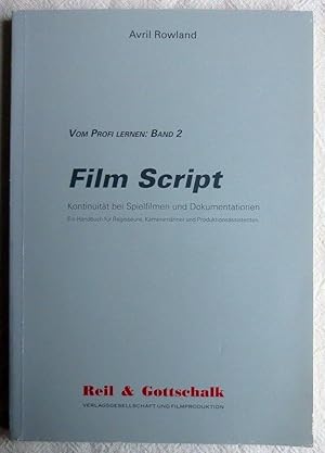 Film script : Kontinuität bei Spielfilmen und Dokumentationen ; ein Handbuch für Regisseure, Kame...