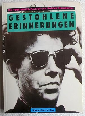 Gestohlene Erinnerungen : ein Tom-Waits-Porträt