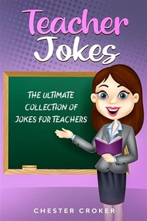 Seller image for Teacher Jokes: Huge Selection Of Funny Jokes For Teachers for sale by GreatBookPrices