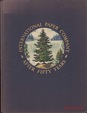 International Paper Company. 1898-1948. After Fifty Years.