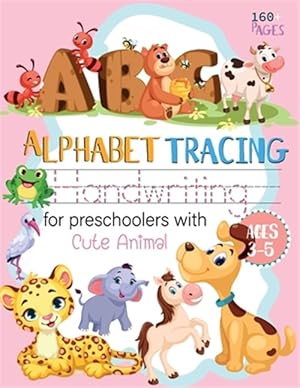 Seller image for ABC Alphabet Handwriting tracing for preschoolers with Cute Animal ages 3-5: workbook handwriting Letter Tracing Practice Alphabet Educational ABC Wri for sale by GreatBookPrices