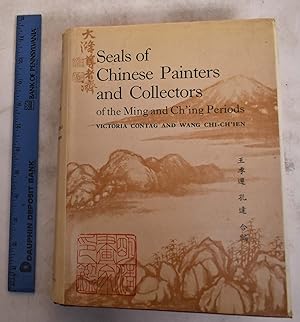Seals of Chinese Painters and Collectors of the Ming and Ch'ing Periods: Reproduced in Facsimile ...