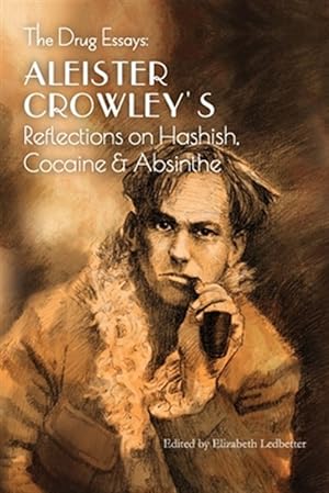 Seller image for The Drug Essays: Aleister Crowley's Reflections on Hashish, Cocaine & Absinthe for sale by GreatBookPrices
