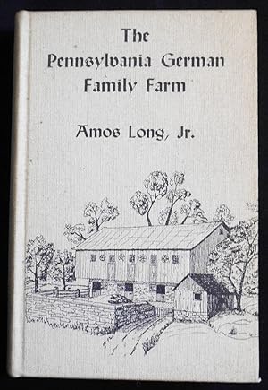 The Pennsylvania German Family Farm: A Regional Architectural and Folk Cultural Study of an Ameri...
