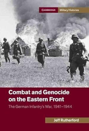 Seller image for Combat and Genocide on the Eastern Front : The German Infantry's War, 1941-1944 for sale by GreatBookPrices