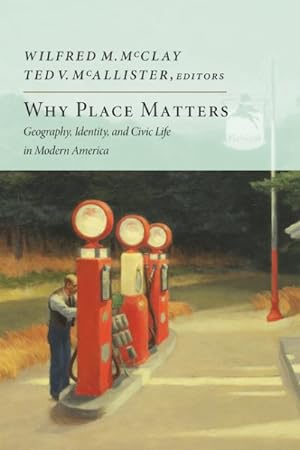 Seller image for Why Place Matters : Geography, Identity, and Civic Life in Modern America for sale by GreatBookPrices