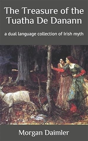 Immagine del venditore per The Treasure of the Tuatha De Danann: a dual language collection of Irish myth venduto da GreatBookPrices