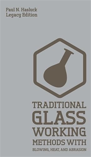 Bild des Verkufers fr Traditional Glass Working Methods With Blowing, Heat, And Abrasion (legacy Edition) zum Verkauf von GreatBookPrices