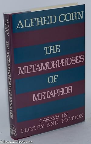 Imagen del vendedor de The Metamorphoses of Metaphor: essays in poetry and fiction a la venta por Bolerium Books Inc.