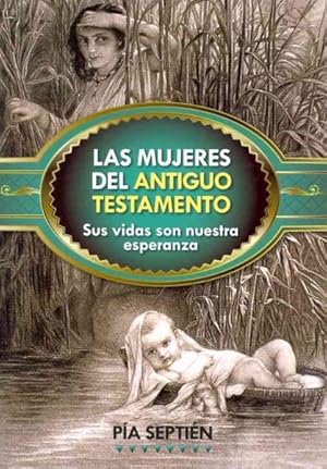 Seller image for Las mujeres del antiguo testamento : Sus vidas son nuestra esperanza -Language: Spanish for sale by GreatBookPrices