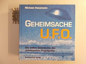 Bild des Verkufers fr Geheimsache UFO. Die wahre Geschichte der unbekannte Flugobjekte. zum Verkauf von Druckwaren Antiquariat