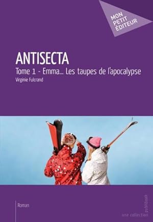 Image du vendeur pour antisecta t.1 ; Emma. les taupes de l'apocalypse mis en vente par Chapitre.com : livres et presse ancienne